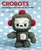 Crobots: 20 Amigurumi Robots to Make