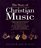 The Story of Christian Music: From Gregorian Chant to Black Gospel : An Authoritative Illustrated Guide to All the Major Traditions of Music for Worship