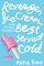 Revenge, Ice Cream, and Other Things Best Served Cold (A Broken Hearts & Revenge Novel)