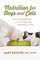 Nutrition for Dogs & Cats: The Foundation of a Long and Happy Life