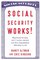 Social Security Works!: Why Social Security Isn't Going Broke and How Expanding It Will Help Us All