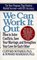 We Can Work It Out: How to Solve Conflicts, Save Your Marriage, and Strengthen Your Love for Each Other