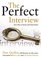 The Perfect Interview: Outshine the Competition at Your Job Interview!