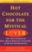 Hot Chocolate for the Mystical Lover : 101 True Stories of Soul Mates Brought Together by Divine Intervention (Hot Chocolate for the Mysterical Soul)