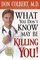 What You Don't Know May Be Killing You!