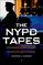 The NYPD Tapes: A Shocking Story of Cops, Cover-ups, and Courage