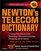 Newton's Telecom Dictionary, 19th Edition: Covering Telecommunications, Networking, Information Technology, Computing and the Internet