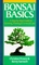Bonsai Basics: A Step-By-Step Guide To Growing, Training  General Care