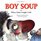 Boy Soup: Or When Giant Caught Cold