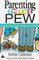 Parenting in the Pew: Guiding Your Children into the Joy of Worship (Children in Public Worship Series)