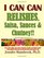 I CAN CAN RELISHES, Salsa, Sauces & Chutney!!: How to make relishes, salsa, sauces, and chutney with quick, easy heirloom recipes from around the ... (I CAN CAN Frugal Living Series) (Volume 3)