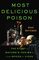 Most Delicious Poison: The Story of Nature's Toxins?From Spices to Vices