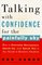 Talking with Confidence for the Painfully Shy : How to Overcome Nervousness, Speak-Up, and Speak Out in Any Social or Business S ituation
