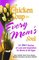 Chicken Soup for Every Mom's Soul : 101 New Stories of Love and Inspiration for Moms of all Ages (Chicken Soup for the Soul)