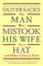 The Man Who Mistook His Wife for a Hat and Other Clinical Tales