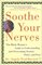 Soothe Your Nerves : The Black Woman's Guide to Understanding and Overcoming Anxiety, Panic, and Fear