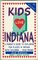 Kids Love Indiana: A Parent's Guide to Exploring Fun Places in Indiana With Children...Year Round! (Kids Love...)