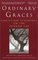 Ordinary Graces : Christian Teachings on the Interior Life