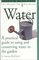 Water: How to Use and Conserve our most Precious Resource (Smith  Hawken)