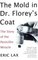 The Mold in Dr. Florey's Coat : The Story of the Penicillin Miracle