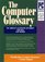 The Computer Glossary: The Complete Illustrated Dictionary (Computer Glossary (Book and CD Rom), ed 8)