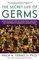 The Secret Life of Germs : What They Are, Why We Need Them, and How We Can Protect Ourselves Against Them