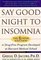 Say Good Night to Insomnia : The Six-Week, Drug-Free Program Developed At Harvard Medical School