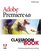 Adobe Premiere 6.0: Classroom in a Book (with CD-ROM)