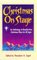 Christmas on Stage: An Anthology of Royalty-Free Christmas Plays for All Ages