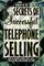 Secrets of Successful Telephone Selling : How to Generate More Leads, Sales, Repeat Business, and Referrals by Phone