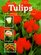 Tulips: The Complete Guide to Selecting and Growing (Gardener's Library (Firefly Books))