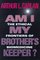 Am I My Brother's Keeper?: The Ethical Frontiers of Biomedicine (Medical Ethics Series)