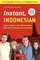 Instant Indonesian: How to Express 1,000 Different Ideas with Just 100 Key Words and Phrases! (Indonesian Phrasebook) (Instant Phrasebook Series)