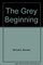 The Grey Beginning