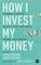 How I Invest My Money: Finance experts reveal how they save, spend, and invest