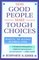How Good People Make Tough Choices : Resolving the Dilemmas of Ethical Living