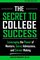 The Secret to College Success: Leveraging the Power of Mentors, Savvy Admissions, and Career Making (The College Series) (Volume 1)