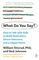 What Do You Say?: How to Talk with Kids to Build Motivation, Stress Tolerance, and a Happy Home