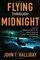 Flying Through Midnight : A Pilot's Dramatic Story of His Secret Missions Over Laos During the Vietnam War