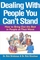 Dealing With People You Can't Stand: How to Bring Out the Best in People at Their Worst