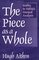 The Piece as a Whole : Studies in Holistic Musical Analysis (Contributions to the Study of Music and Dance , No 45)