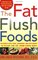 The Fat Flush Foods : The World's Best Foods, Seasonings, and Supplements to Flush the Fat From Every Body
