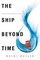 The Ship Beyond Time (Girl from Everywhere, Bk 2)