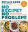 No Recipe? No Problem!: How to Pull Together Tasty Meals without a Recipe