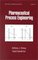Pharmaceutical Process Engineering (Drugs and the Pharmaceutical Sciences)