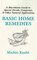 Basic Home Remedies : A Macrobiotic Guide to Special Drinks, Compresses, Plasters, and Other Natural Applications