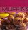 Muffins: 40 Tantalizing Recipes for Tasty Muffins