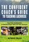 The Confident Coach's Guide to Teaching Lacrosse : From Basic Fundamentals to Advanced Player Skills and Team Strategies (Confident Coach)