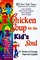 Chicken Soup for the Kid's Soul : 101 Stories of Courage, Hope and Laughter (Chicken Soup for the Soul)