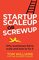 Startup, Scaleup or Screwup: Why businesses fail to scale and how to fix it